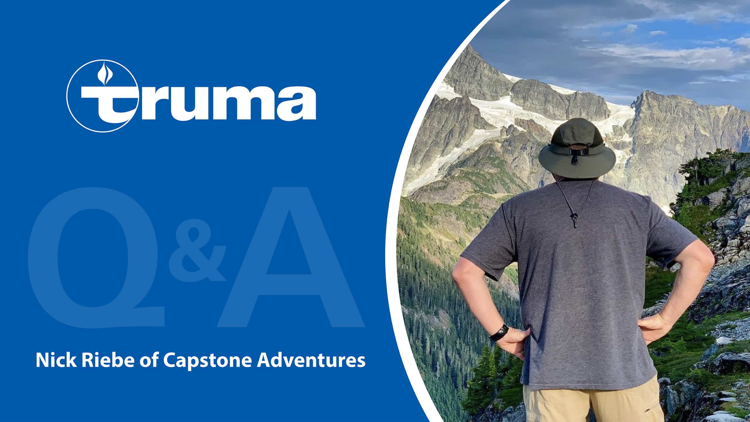 Truma Q&A Talks with Nick Riebe of @CapstoneAdventures