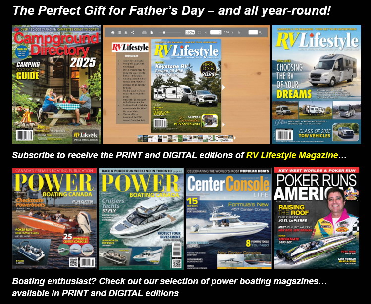 Fathers Day Subscriptions The perfect Father's Day gift for the outdoor enthusiast - a subscriptioin to RV Lifestyle Magazine, Power Boating Canada Magazine, Center Console Life Magazine or Poker Runs America Magazine...